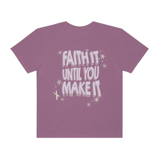 Faith It Until You Make It T-shirt