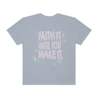 Faith It Until You Make It T-shirt