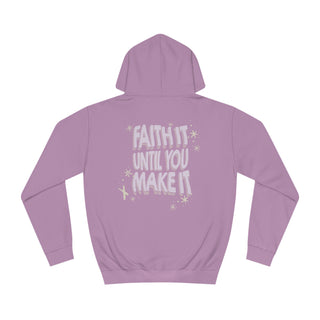 Faith It Until You Make It Hoodie